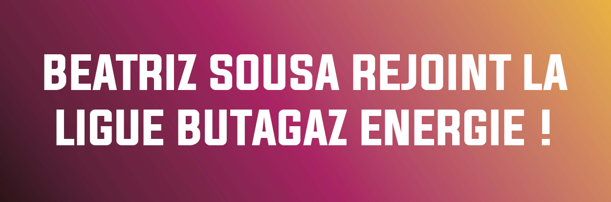Beatriz Sousa rejoint la Ligue Butagaz Énergie !